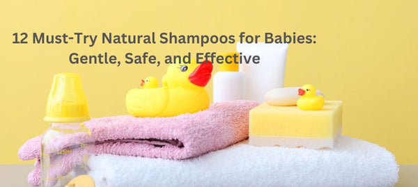 Must-Try Natural Shampoos for Babies